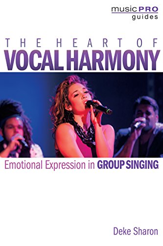 Book Cover The Heart of Vocal Harmony By Deke Sharon Hal Leonard Books 07-01-16